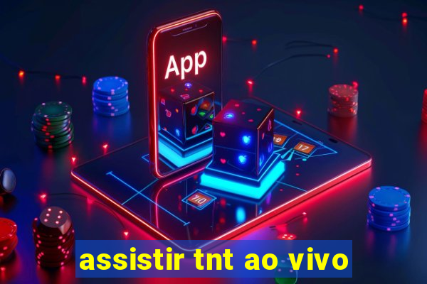 assistir tnt ao vivo